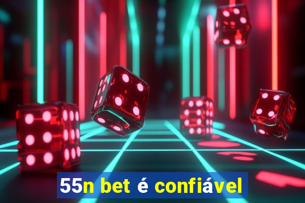 55n bet é confiável